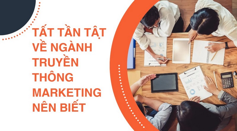 Tất Tần Tật Về Ngành Truyền Thông Marketing Nên Biết