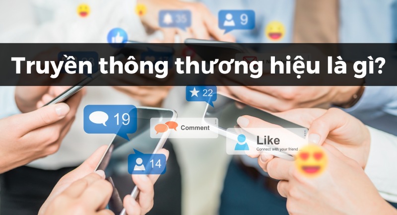 Truyền thông thương hiệu là gì?