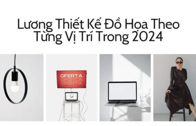 Lương Thiết Kế Đồ Họa Theo Từng Vị Trí Trong 2024