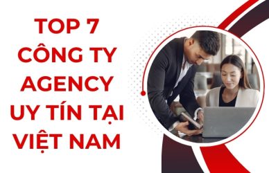 Top 7 Công Ty Agency Uy Tín Tại Việt Nam